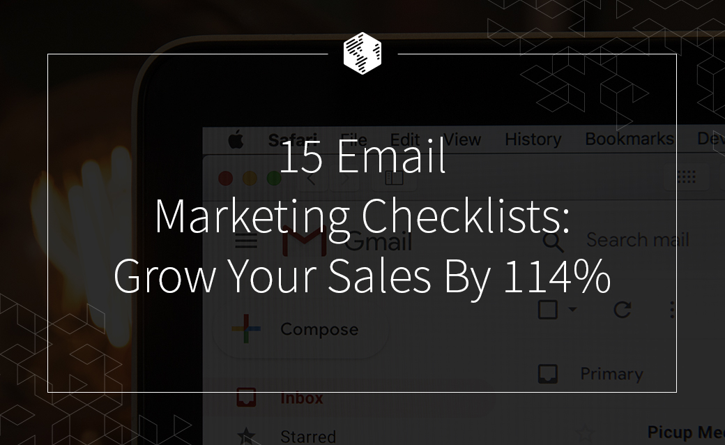 15 Email Marketing Checklists: Grow Your Sales By 114%